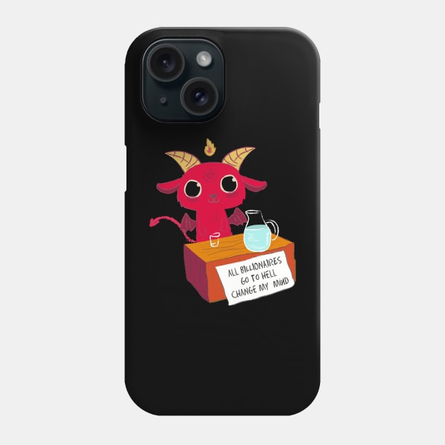 all billionaires go to hell change my mind Phone Case by remerasnerds