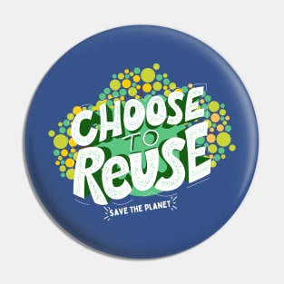 Choose To Reuse Recycle Pin