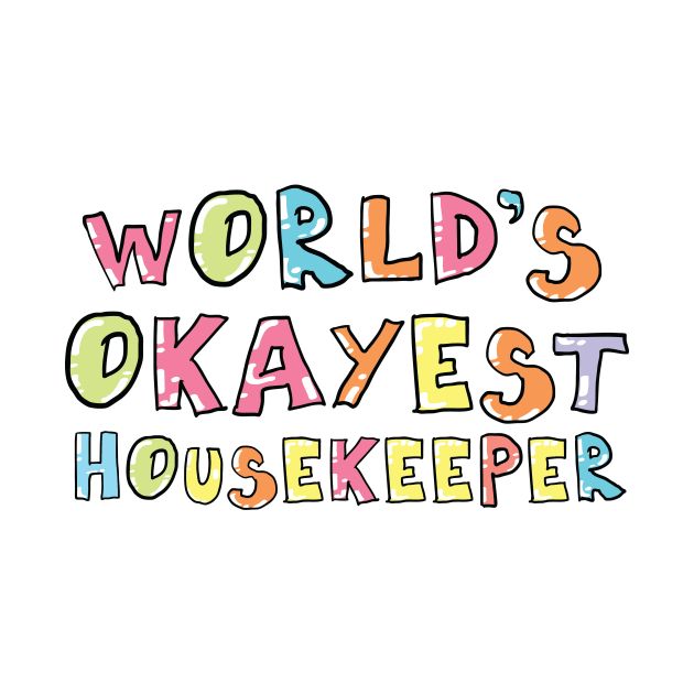 World's Okayest Housekeeper Gift Idea by BetterManufaktur