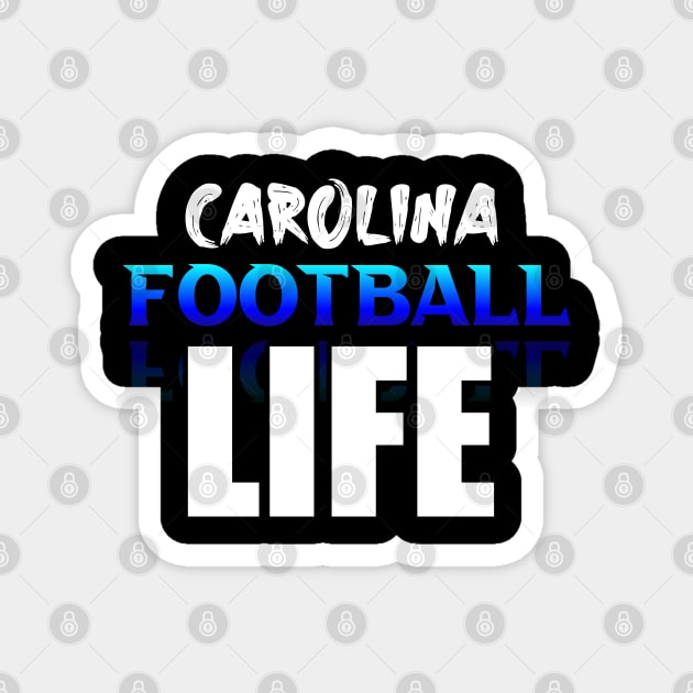 Life Carolina Football Fans Sports Saying Text Magnet by MaystarUniverse