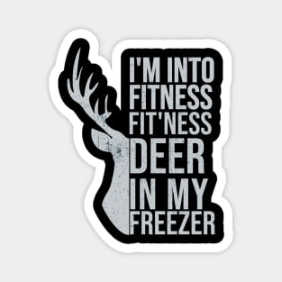 I'm Into Fitness Fit'Ness Deer In My Freezer Funny Hunter Magnet