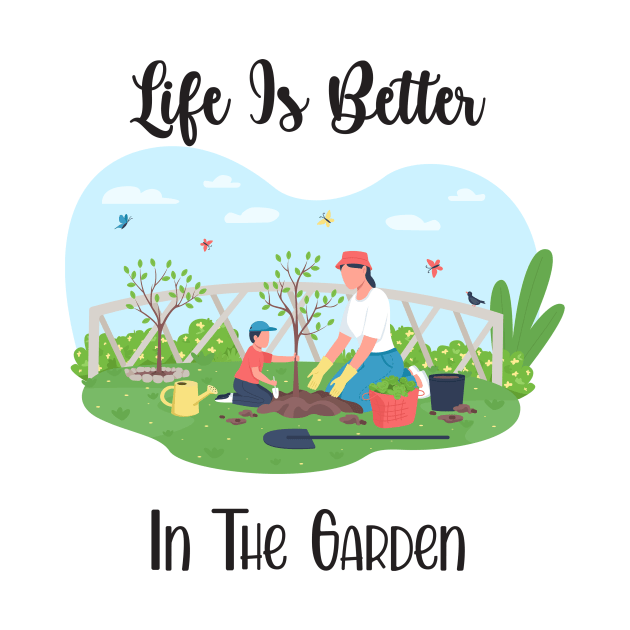 Life Is Better In The Garden by Athikan