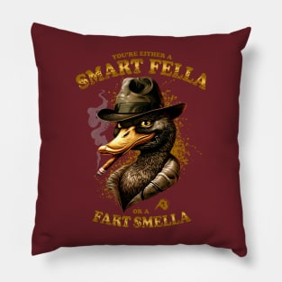 You're Either a Smart Fella or a Fart Smella Pillow