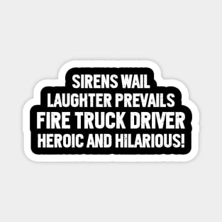Sirens Wail, Laughter Prevails – Fire Truck Driver Magnet