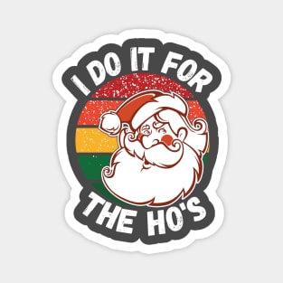 I Do It For The HOs funny Santa Christmas Shirt, I do it for the HO's, Christmas 2020 Magnet