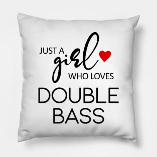 Just A Girl Who Loves Double Bass - Music Double Bass Pillow