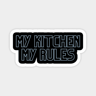 My kitchen my rules saying Magnet
