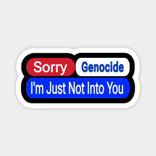 Sorry Genocide I'm Just Not Into You - Front Magnet