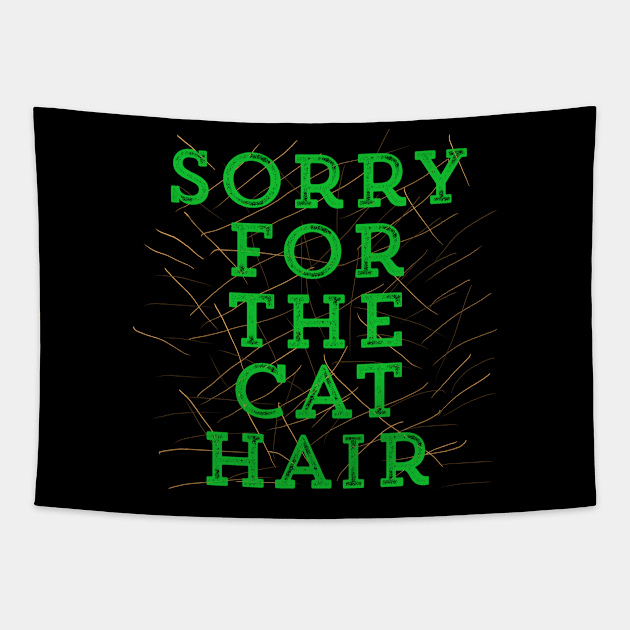 Sorry for the Cat Hair-Green Tapestry by wildjellybeans