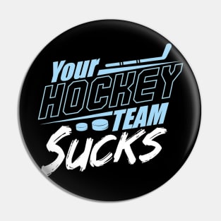 Your hockey team sucks Pin