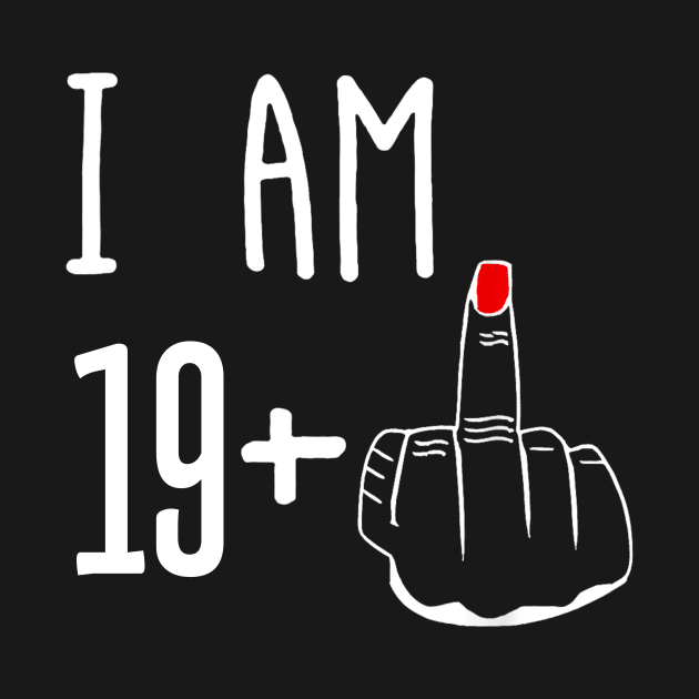 I Am 19 Plus 1 Middle Finger Funny 20th Birthday by Gearlds Leonia