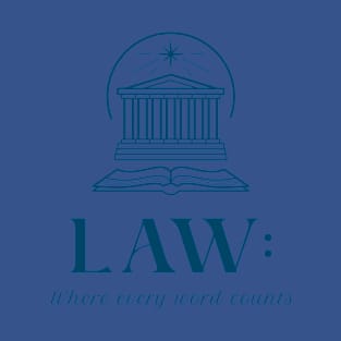 LAW: WHERE EVERY WORD COUNTS Lawyers T-Shirt