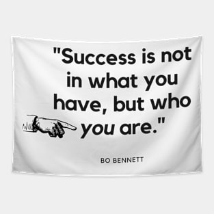 "Success is not in what you have, but who you are." - Bo Bennett Inspirational Quote Tapestry