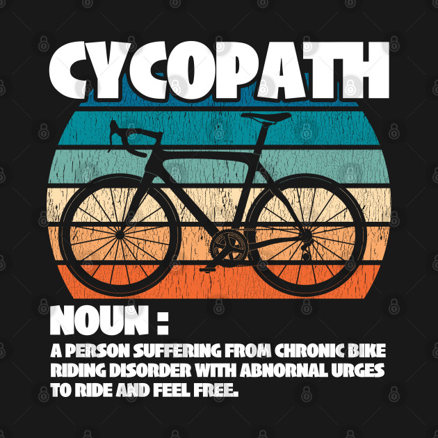 Cycling - Cycopath Noun - Cycling - T-Shirt