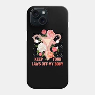 Keep your laws of my body Phone Case