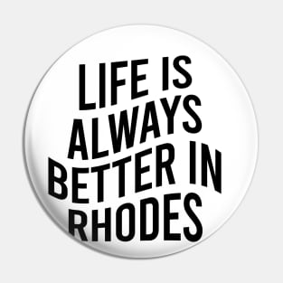 Life is always better in Rhodes Pin