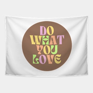 Do What You Love - Inspiring and Motivational Quotes Tapestry