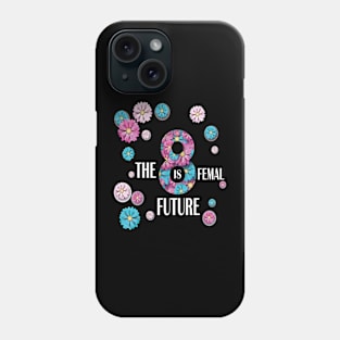 women day Empower Her The Future is Female Phone Case