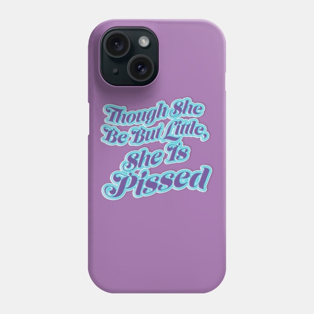 Though She Be But Little Phone Case by SCL1CocoDesigns