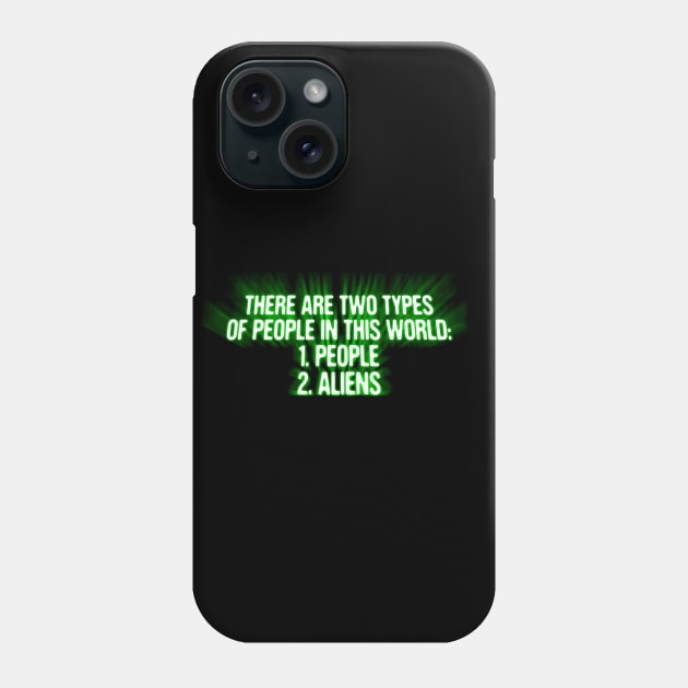 There Are Two Types Of People In This World People And Aliens Funny Alien Invasion Phone Case by vo_maria