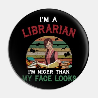 I_m A Librarian I_m Nicer Than My Face Looks Pin