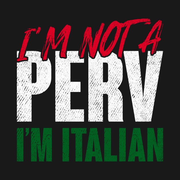 I'm Not A Perv I'm Italian Disgraced Governor Bad Taste by skylervario