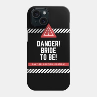 Danger! Bride to Be! Phone Case