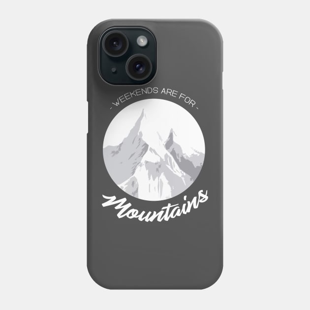 Weekends Are For Mountains Phone Case by Thistle Kent