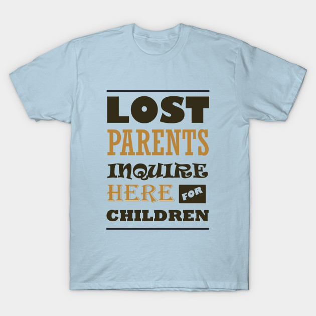 Discover LOST PARENTS INQUIRE HERE FOR CHILDREN - Disneyland - T-Shirt