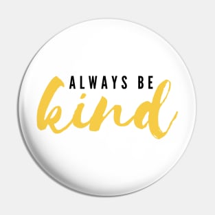 Always Be Kind Pin