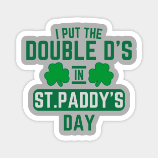 I Put The Double D'S In St. Paddy'S Day Magnet
