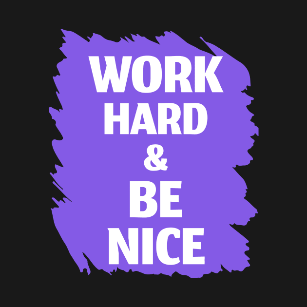 Work Hard and Be Nice - Inspirational Quote Design by Inkonic lines