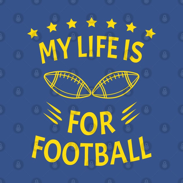 My Life Is For Football V2 - Yellow by ulunkz