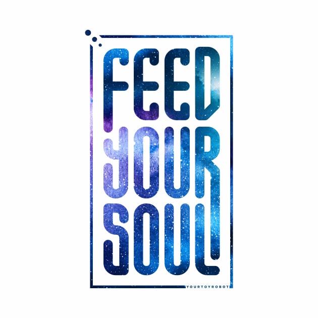 Feed Your Soul - Outlined by yourtoyrobot