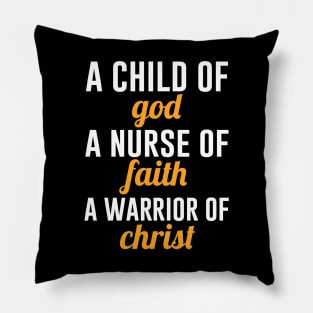 A Child Of God A Nurse Of Faith A Warrior Of Christ Pillow