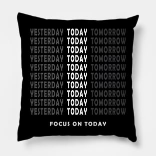 Focus On Today Motivational Quote Pillow