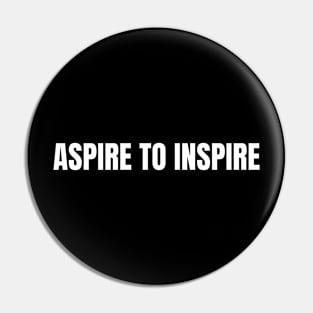 Aspire To Inspire Pin