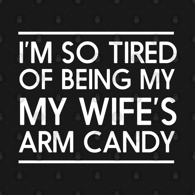 I'm so tired of being my wife's arm candy by jonathankern67