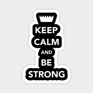 Keep Calm And Be Strong Magnet