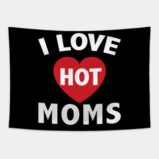 I Love Hot Moms Gifts Funny Red Heart Love Moms Tapestry