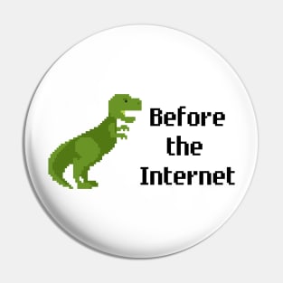 Dinosaurs Before The Internet Pin