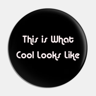 This is What Cool looks like Pin