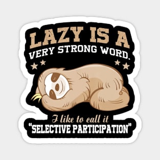 Lazy Is A Very Strong Word Sloth Gift T-Shirt for men woman Magnet