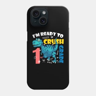 I'm Ready To Crush 1st Grade Dinosaur Back To School Phone Case