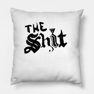 The Shit. Pillow