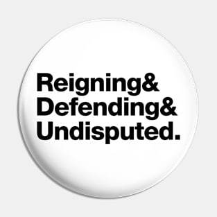 Reigning & Defending & Unisputed. Pin