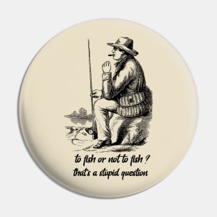 To fish or not to fish fishing lover Pin