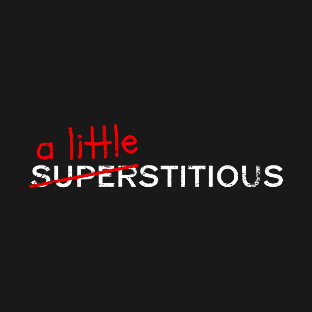 A Little Stitious by TerraShirts