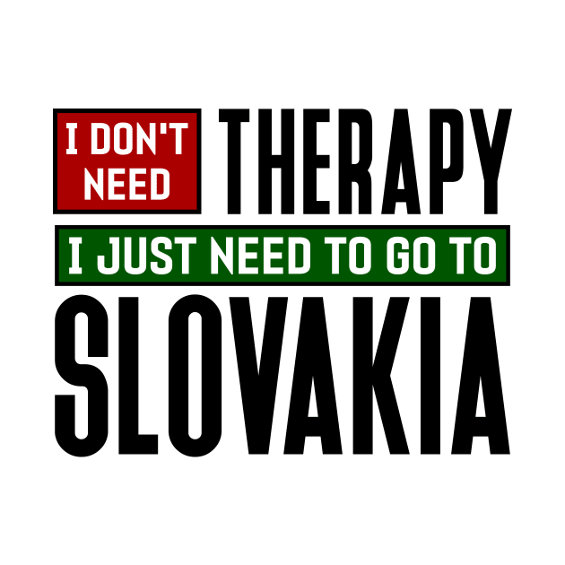 I don't need therapy, I just need to go to Slovakia by colorsplash