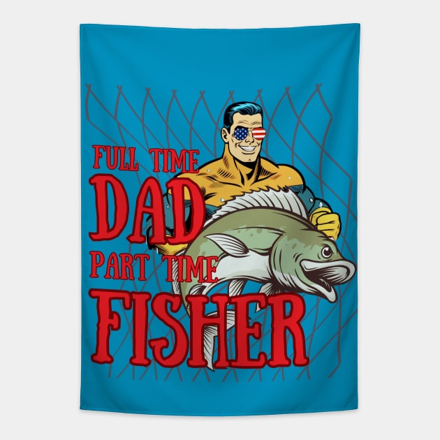 Full Time Dad and Part Time Fisher Tapestry by DAZu